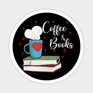 Books And Coffee, coffee lovers , book lovers , funny coffee and books reading Magnet